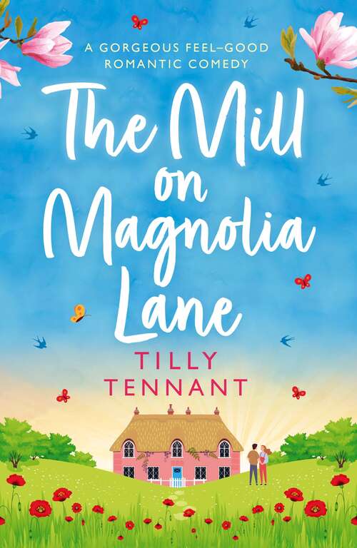 Book cover of The Mill on Magnolia Lane: A gorgeous feel good romantic comedy