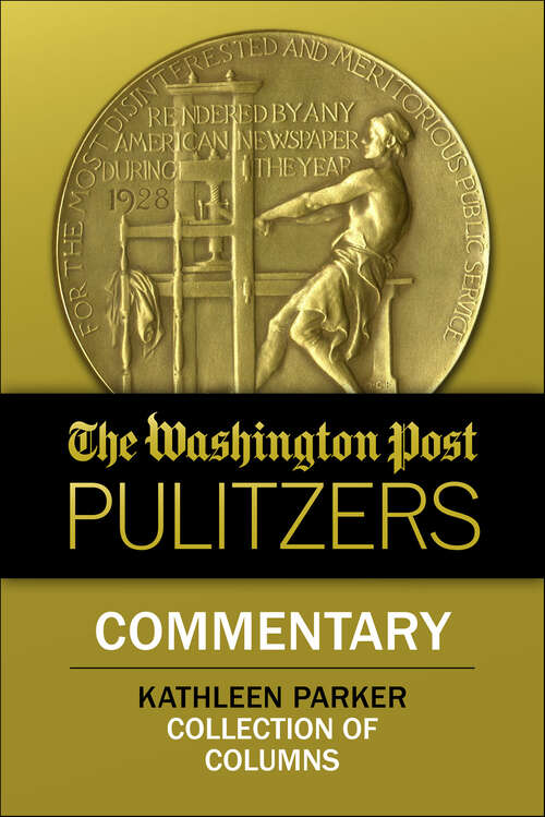 Book cover of The Washington Post Pulitzers: Commentary, Kathleen Parker