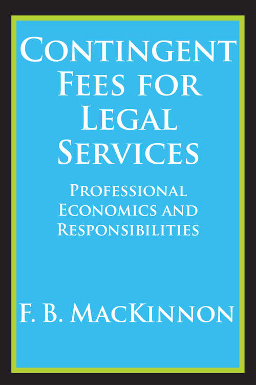 Book cover of Contingent Fees for Legal Services: Professional Economics and Responsibilities