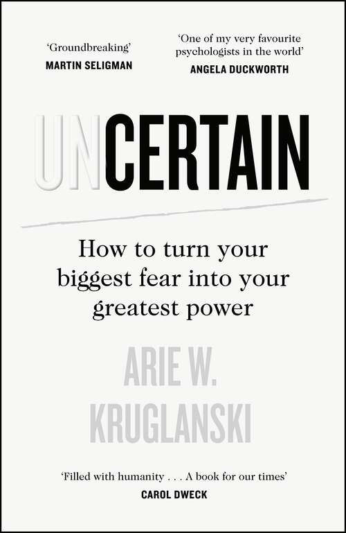 Book cover of Uncertain: How to Turn Your Biggest Fear into Your Greatest Power