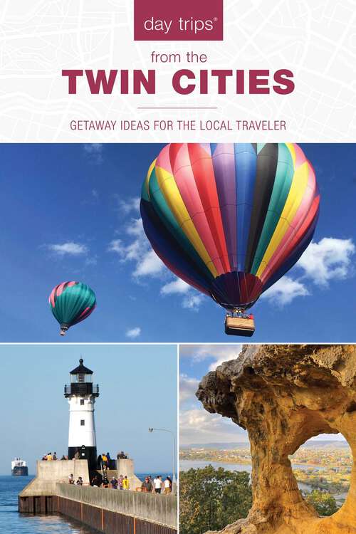 Book cover of Day Trips® from the Twin Cities: Getaway Ideas for the Local Traveler (2nd Edition) (Day Trips Series)