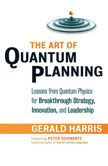 Book cover of The Art of Quantum Planning: Lessons from Quantum Physics for Breakthrough Strategy, Innovation, and Leadership