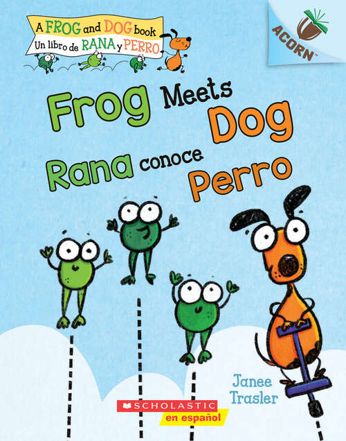 Book cover of Frog Meets Dog / Rana conoce Perro: Un libro de la serie Acorn (Frog And Dog Ser.)