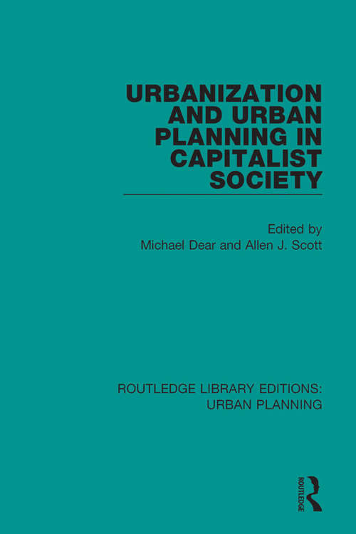 Urbanization and Urban Planning in Capitalist Society (Routledge Library Editions: Urban Planning #7)