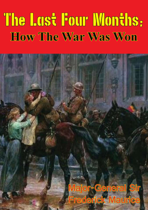 Book cover of The Last Four Months; How the War Was Won [Illustrated Edition]