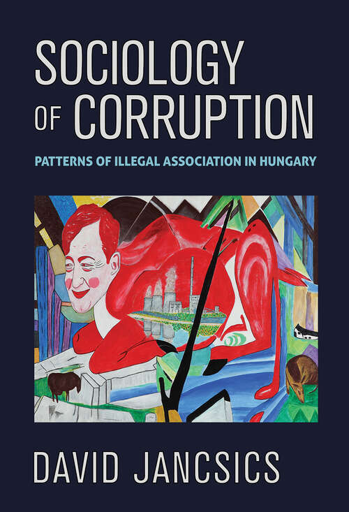 Book cover of Sociology of Corruption: Patterns of Illegal Association in Hungary