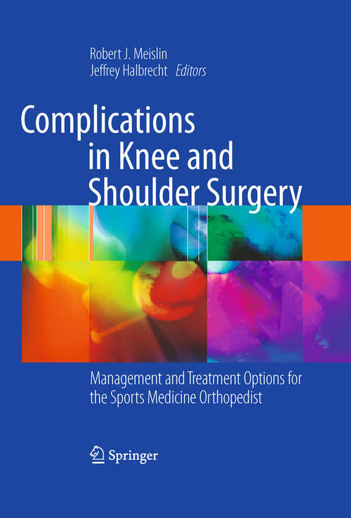 Complications in Knee and Shoulder Surgery: Management and Treatment Options for the Sports Medicine Orthopedist
