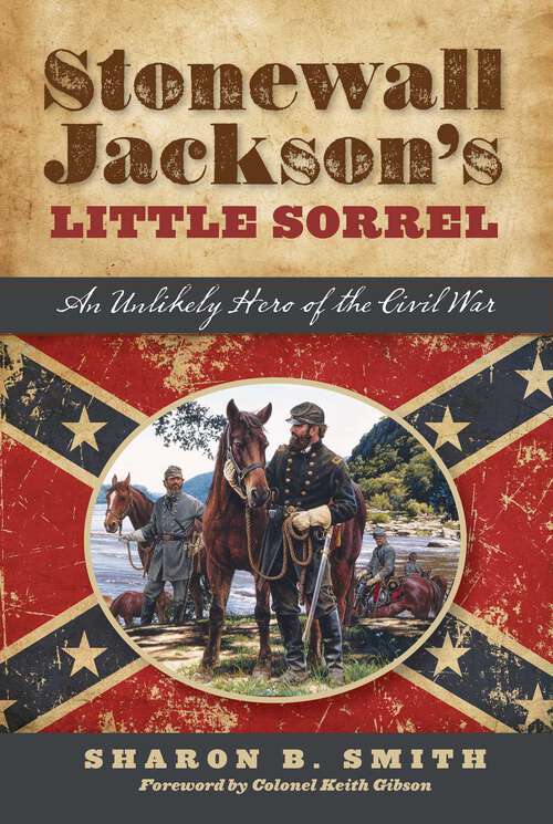 Book cover of Stonewall Jackson's Little Sorrel: An Unlikely Hero of the Civil War