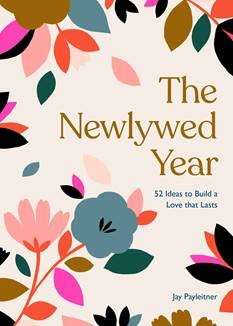 Book cover of The Newlywed Year: 52 Ideas for Building a Love That Lasts