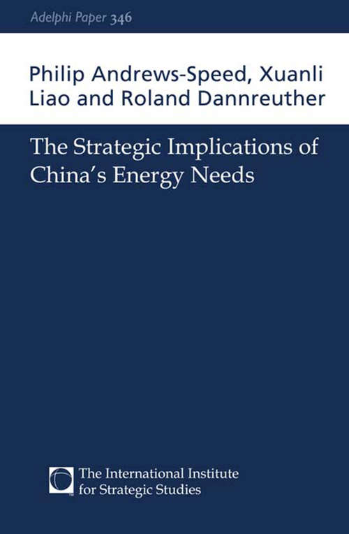 The Strategic Implications of China's Energy Needs (Adelphi series #No. 346)