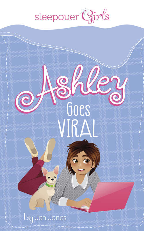 Book cover of Ashley Goes Viral (Sleepover Girls Ser.)