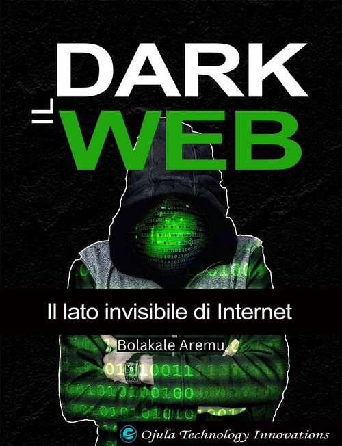 Book cover of Il Dark Web: Il lato invisibile di Internet