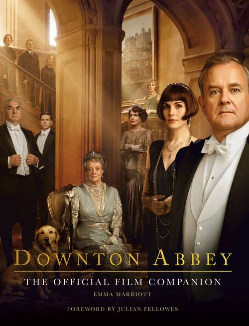 Book cover of Downton Abbey: The Official Film Companion