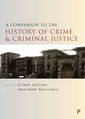 A Companion to the History of Crime and Criminal Justice (Companions in Criminology and Criminal Justice)