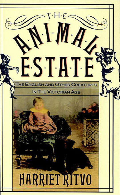 Book cover of The Animal Estate: The English and Other Creatures in Victorian England