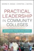 Practical Leadership in Community Colleges: Navigating Today's Challenges (First Edition)