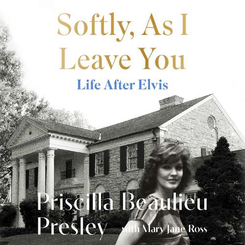 Book cover of Softly, As I Leave You: The long-awaited memoir about life behind the walls of Graceland from Priscilla, wife of a legend