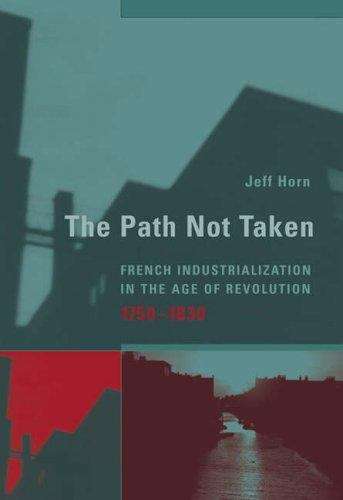 Book cover of The Path Not Taken: French Industrialization in the Age of Revolution, 1750-1830