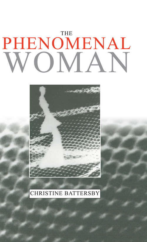 Book cover of The Phenomenal Woman: Feminist Metaphysics and the Patterns of Identity