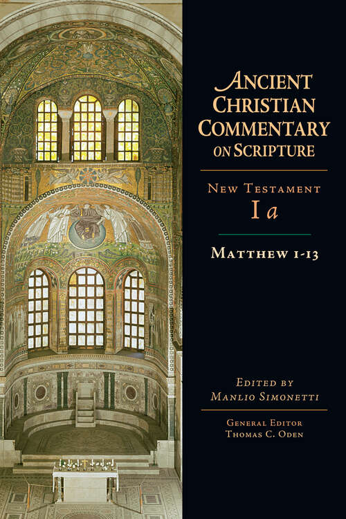 Matthew 1-13 (Ancient Christian Commentary on Scripture #Nt Volume 1a)