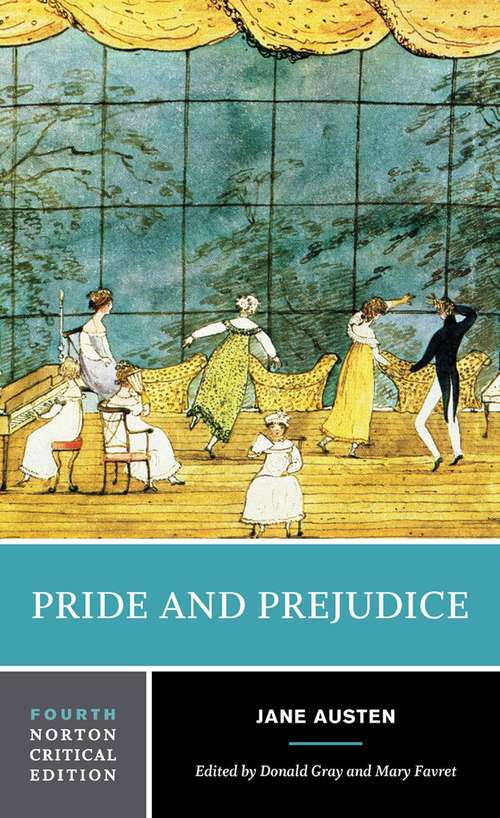 Pride and Prejudice: An Authoritative Text, Backgrounds and Sources, Criticism (Norton Critical Edition #Fourth Edition)