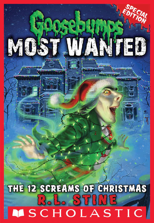 Book cover of The 12 Screams of Christmas (Goosebumps Most Wanted #2)