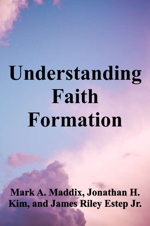 Understanding Faith Formation: Theological, Congregational, and Global Dimensions