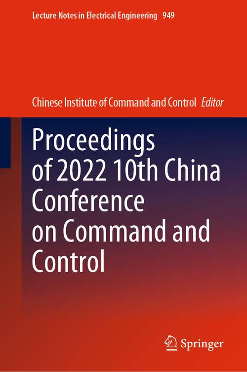 Book cover of Proceedings of 2022 10th China Conference on Command and Control (1st ed. 2022) (Lecture Notes in Electrical Engineering #949)