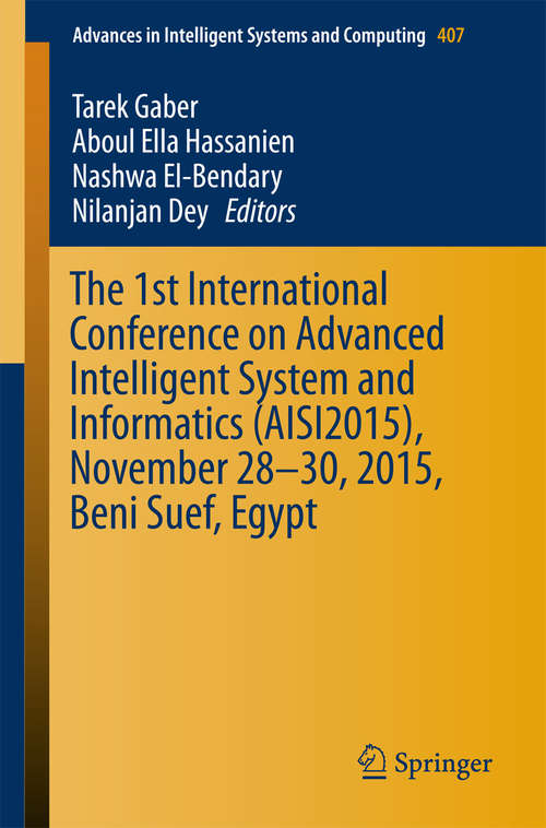 The 1st International Conference on Advanced Intelligent System and Informatics (AISI2015), November 28-30, 2015, Beni Suef, Egypt