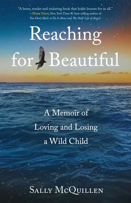 Book cover of Reaching for Beautiful: A Memoir of Loving and Losing a Wild Child