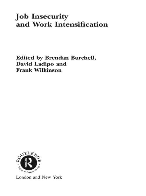 Job Insecurity and Work Intensification (Routledge Studies In Employment Relations Ser.)