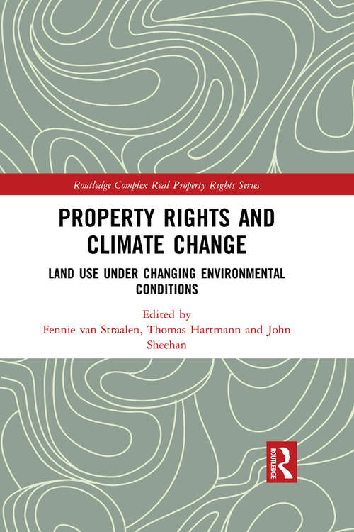 Property Rights and Climate Change: Land use under changing environmental conditions (Routledge Complex Real Property Rights Series)