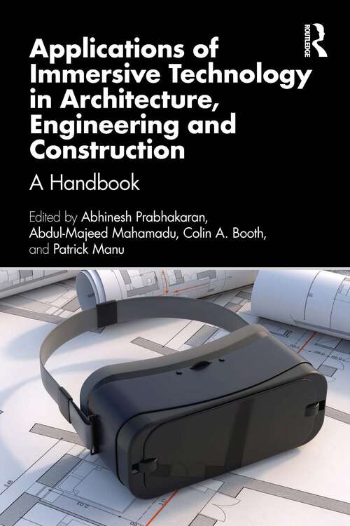 Book cover of Applications of Immersive Technology in Architecture, Engineering and Construction: A Handbook (1) (Spon Research)