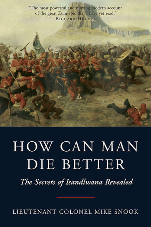 Book cover of How Can Man Die Better: The Secrets of Isandlwana Revealed