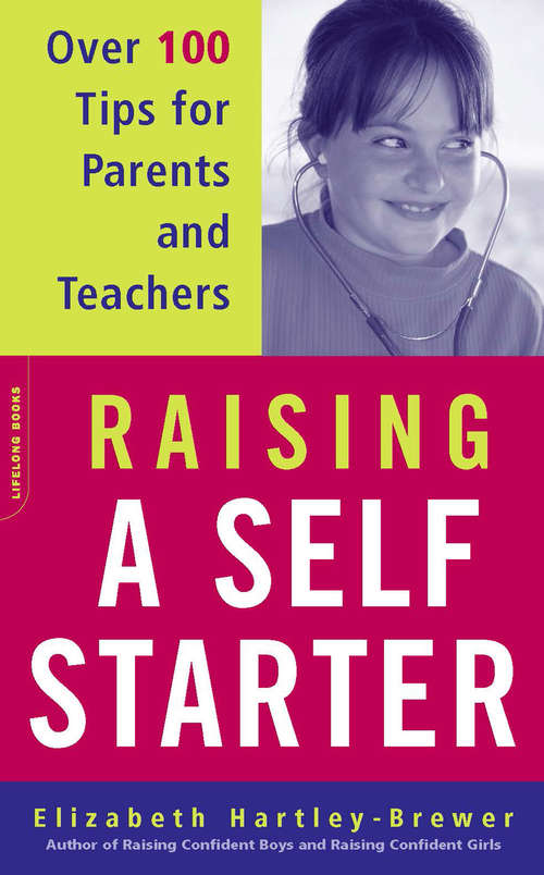 Book cover of Raising a Self-starter: Over 100 Tips for Parents and Teachers