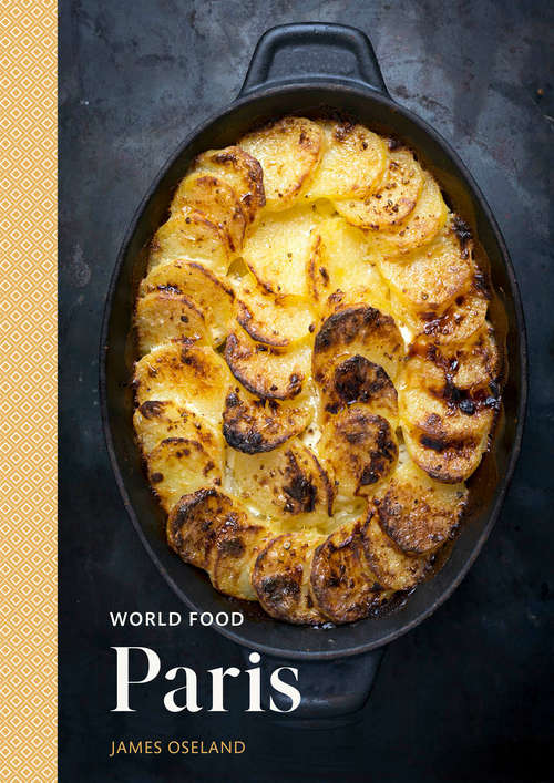 Book cover of World Food: Heritage Recipes for Classic Home Cooking [A Parisian Cookbook] (World Food)
