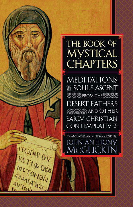Book cover of The Book of Mystical Chapters: Meditations on the Soul's Ascent, from the Desert Fathers and Other Early Christ ian Contemplatives