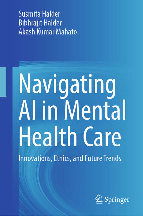 Book cover of Navigating AI in Mental Health Care: Innovations, Ethics, and Future Trends