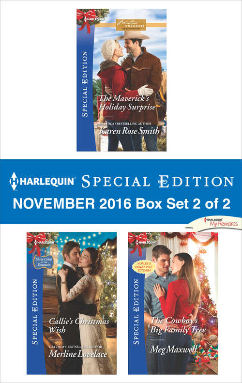 Harlequin Special Edition November 2016 Box Set 2 of 2: The Maverick's Holiday Surprise\Callie's Christmas Wish\The Cowboy's Big Family Tree
