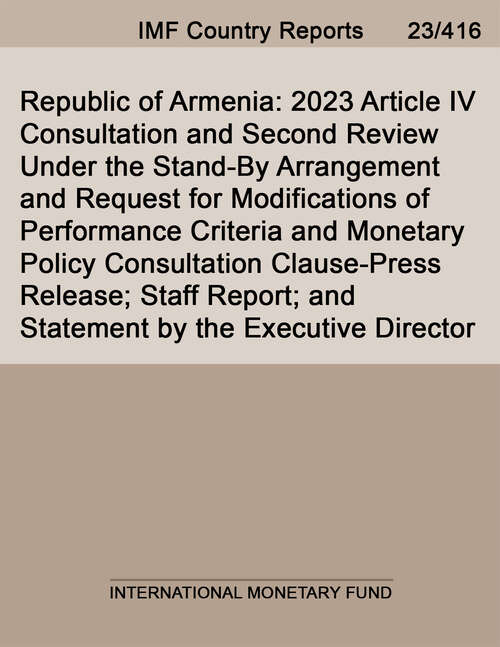 Book cover of Republic of Armenia: 2023 Article Iv Consultation And Second Review Under The Stand-by Arrangement And Request For Modifications Of Performance Criteria And Monetary Policy Consultation Clause-press Release; Staff Report; And Statement By The Executive Director (Imf Staff Country Reports)