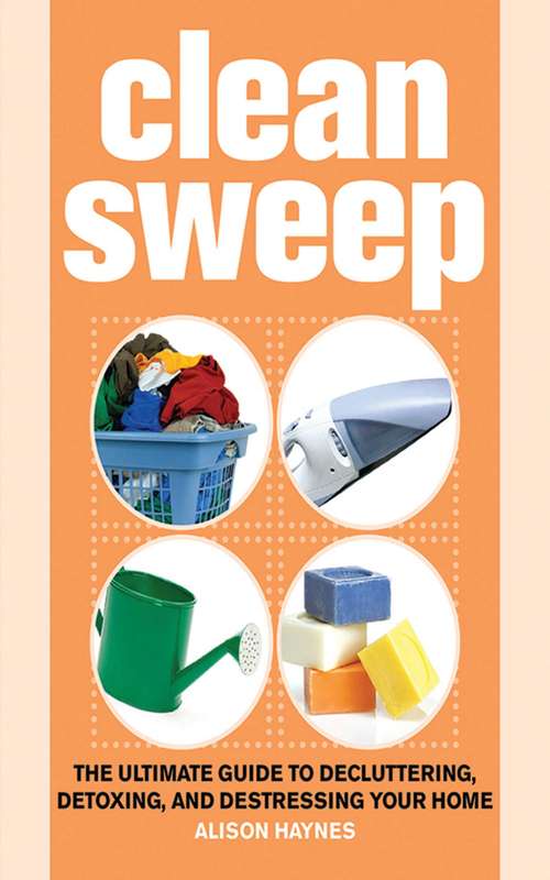 Book cover of Clean Sweep: The Ultimate Guide to Decluttering, Detoxing, and Destressing Your Home
