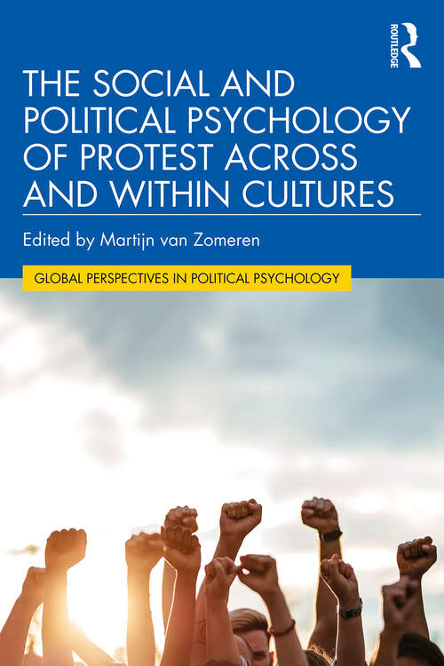 Book cover of The Social and Political Psychology of Protest Across and Within Cultures (1) (Global Perspectives in Political Psychology)