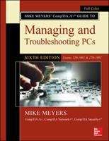 Book cover of Mike Meyers' Comptia A+ Guide To Managing And Troubleshooting PCs ): (exams 220-1001 & 220-1002 (Sixth Edition)