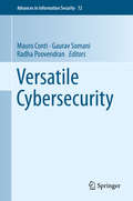 Versatile Cybersecurity (Advances in Information Security #72)