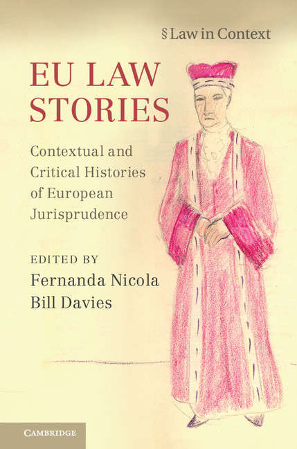 Book cover of EU Law Stories: Contextual and Critical Histories of European Jurisprudence (Law in Context)