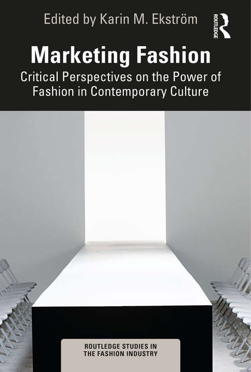 Book cover of Marketing Fashion: Critical Perspectives on the Power of Fashion in Contemporary Culture (Routledge Studies in the Fashion Industry)