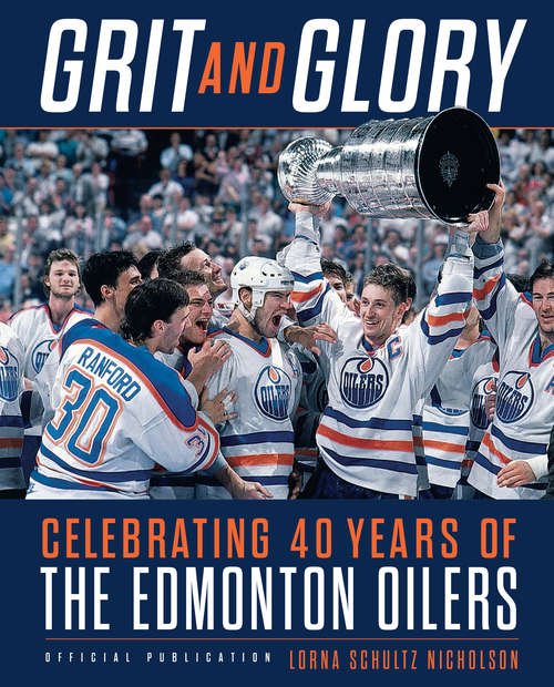 Book cover of Grit and Glory: Celebrating 40 Years of the Edmonton Oilers