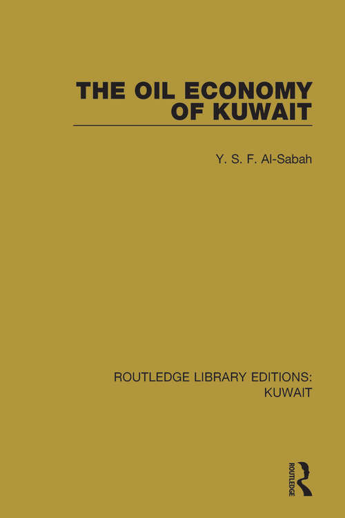 The Oil Economy of Kuwait (Routledge Library Editions: Kuwait #6)