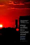 Elegy Written on a Crowded Street: A Novel