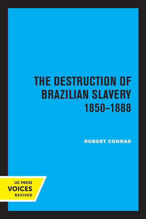 Book cover of The Destruction of Brazilian Slavery 1850 - 1888